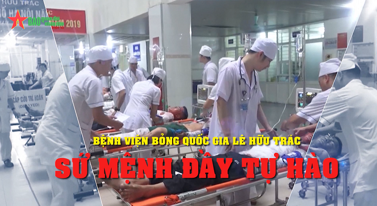 Bệnh viện Bỏng Quốc gia Lê Hữu Trác: Sứ mệnh đầy tự hào
