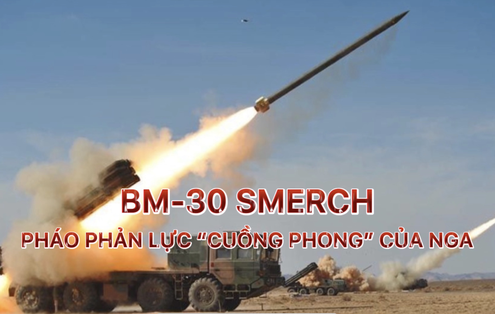 BM-30 Smerch – Pháo phản lực “cuồng phong” của Nga