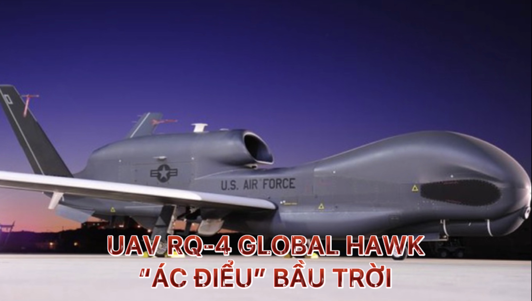 UAV RQ-4 Global Hawk - “Ác điểu