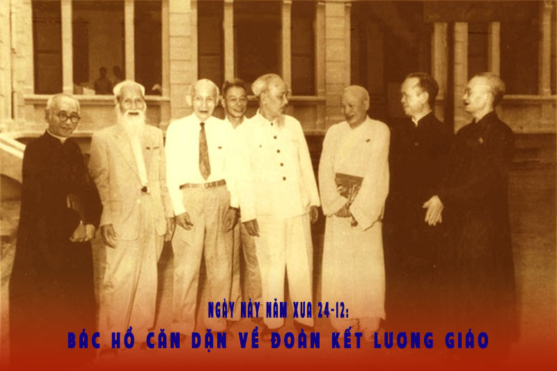 Ngày này năm xưa 24-12: Bác Hồ căn dặn về đoàn kết lương giáo
