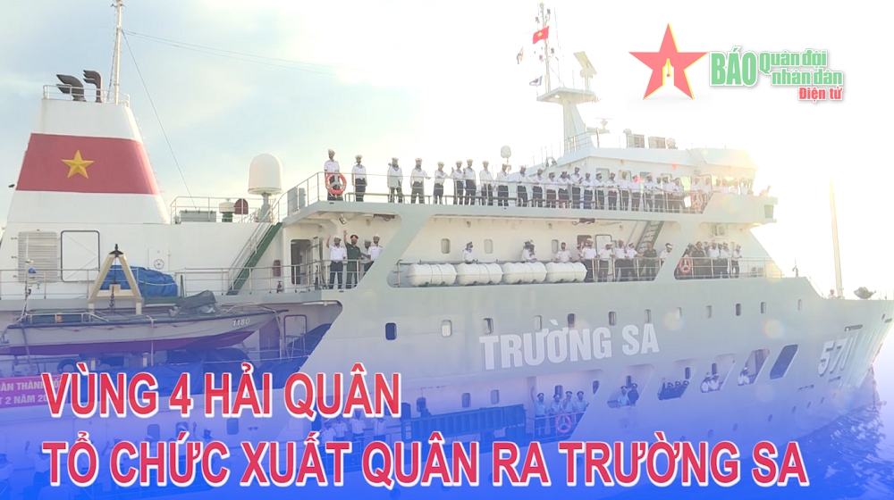 Vùng 4 Hải quân tổ chức xuất quân đưa cán bộ, chiến sĩ đi làm nhiệm vụ ở Trường Sa