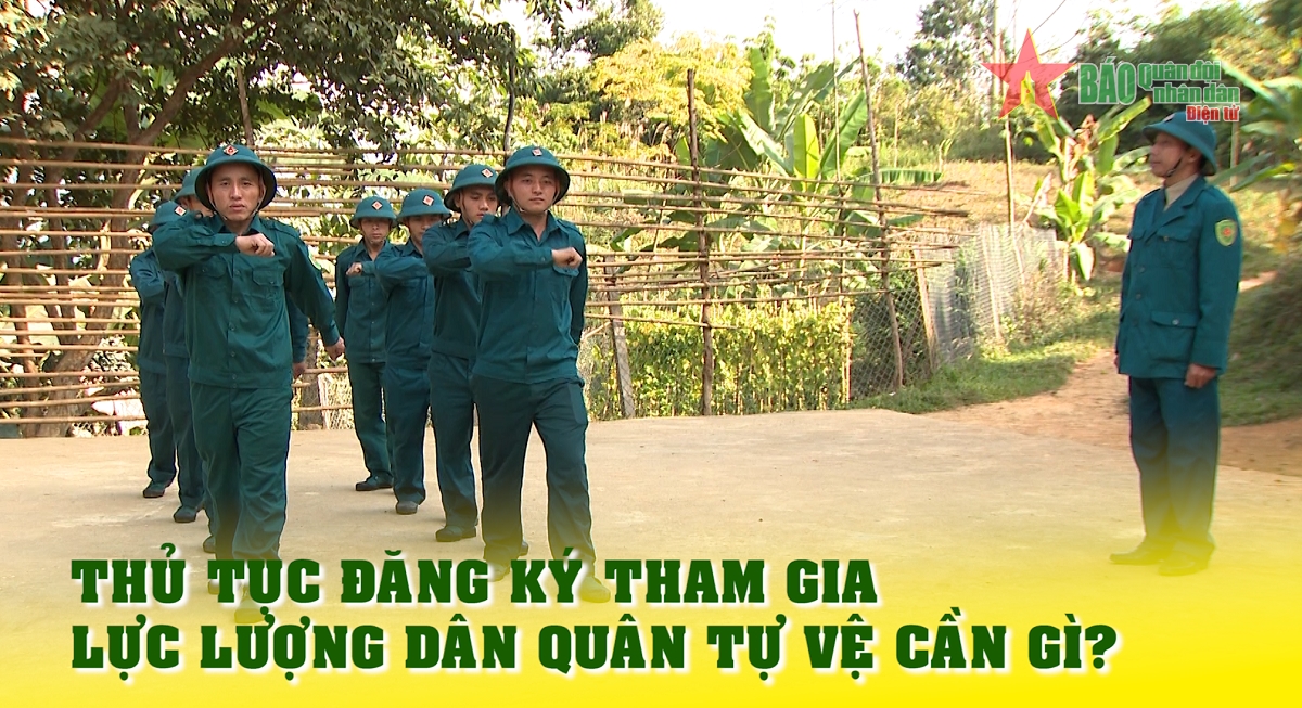 Thủ tục đăng ký tham gia lực lượng Dân quân tự vệ cần gì?