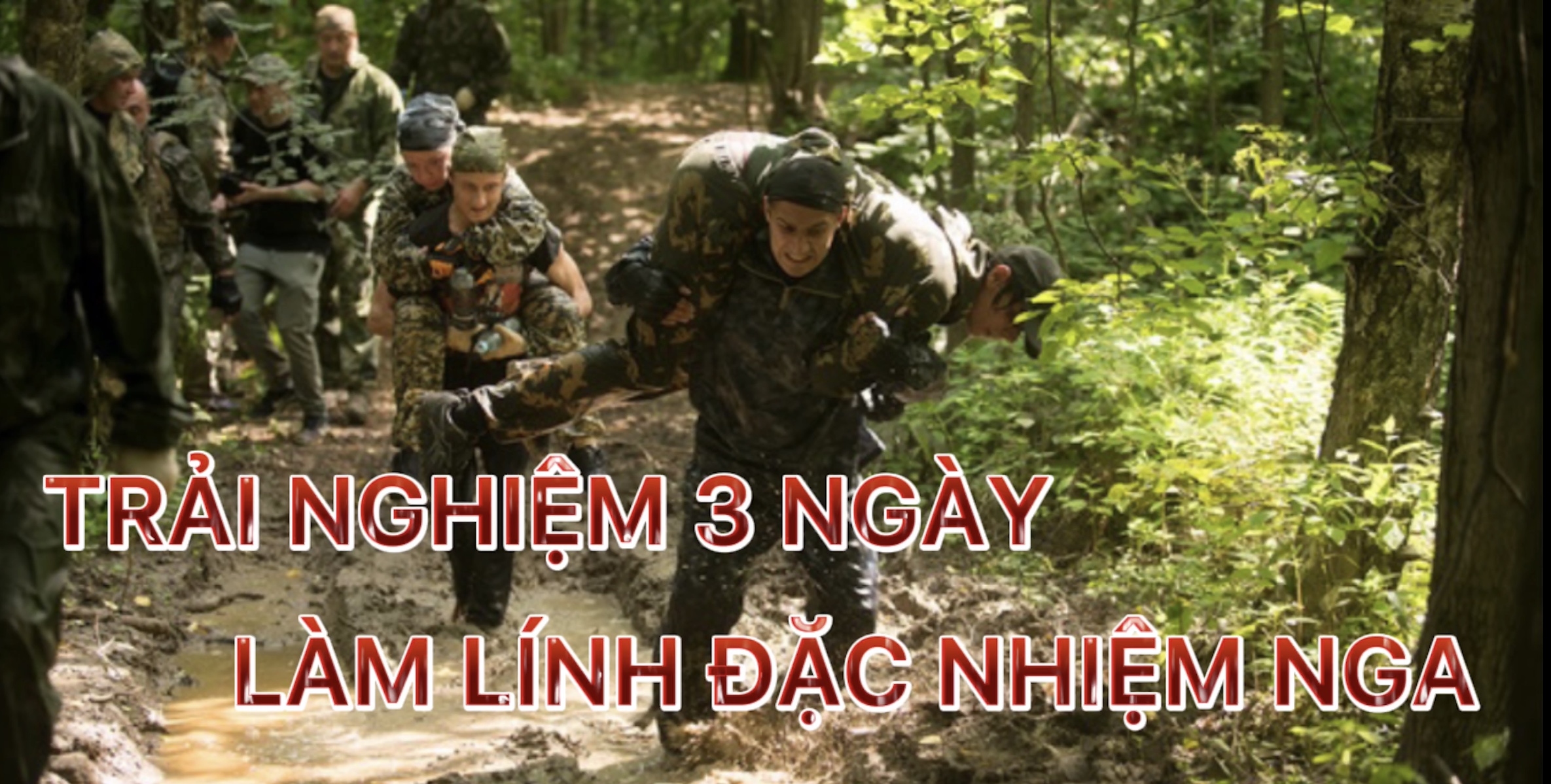 Trải nghiệm 3 ngày làm lính đặc nhiệm Nga