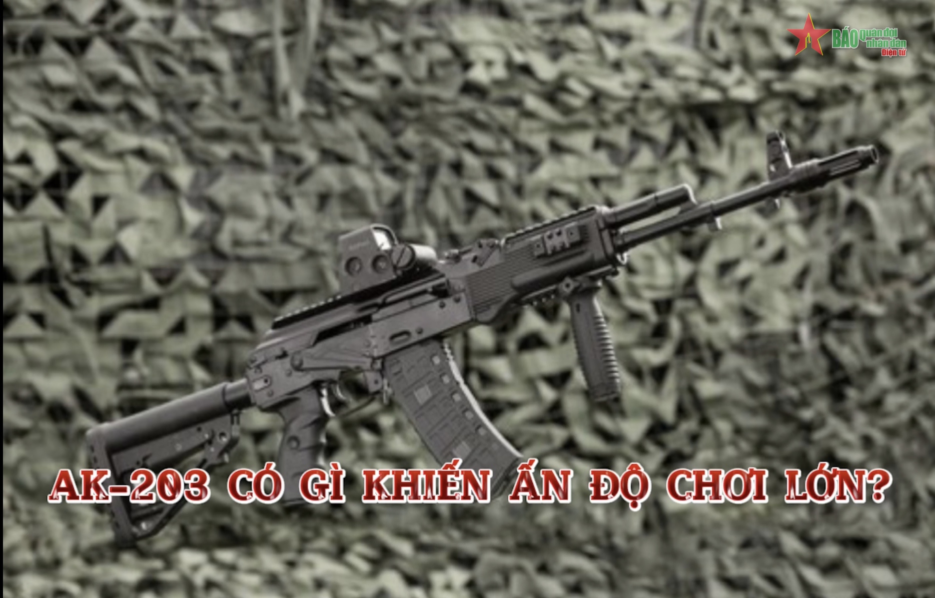AK-203 có gì khiến Ấn Độ 