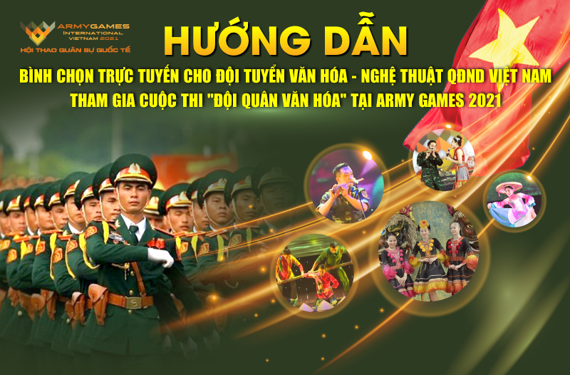 Hướng dẫn bình chọn trực tuyến cho Đội tuyển Văn hóa-Nghệ thuật QĐND Việt Nam tham gia cuộc thi Đội quân văn hóa tại Army Games 2021