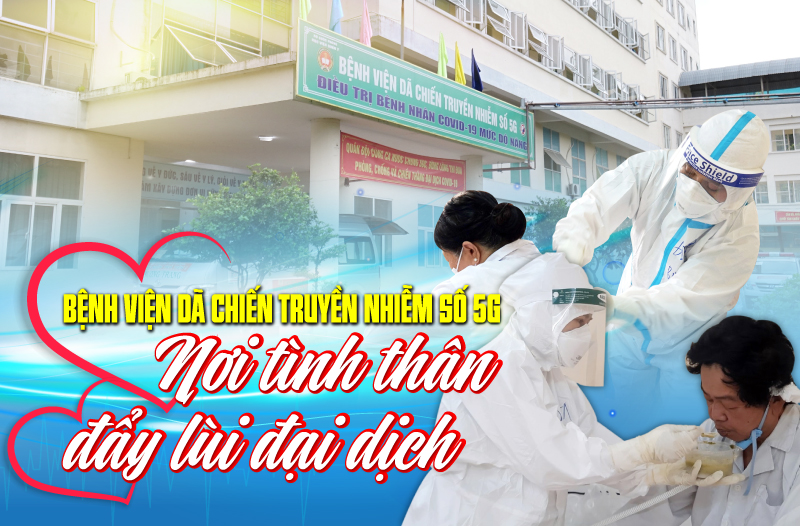 Bệnh viện dã chiến truyền nhiễm số 5G: Nơi tình thân đẩy lùi đại dịch