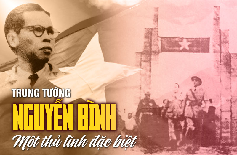 Trung tướng Nguyễn Bình: Một thủ lĩnh đặc biệt