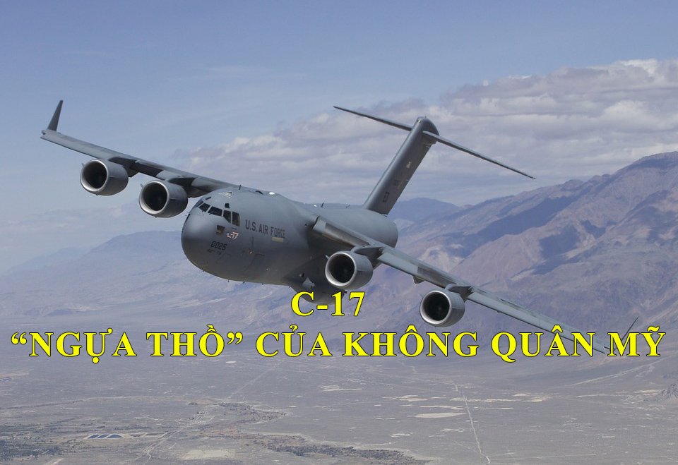 C-17 - “Ngựa thồ” của không quân Mỹ