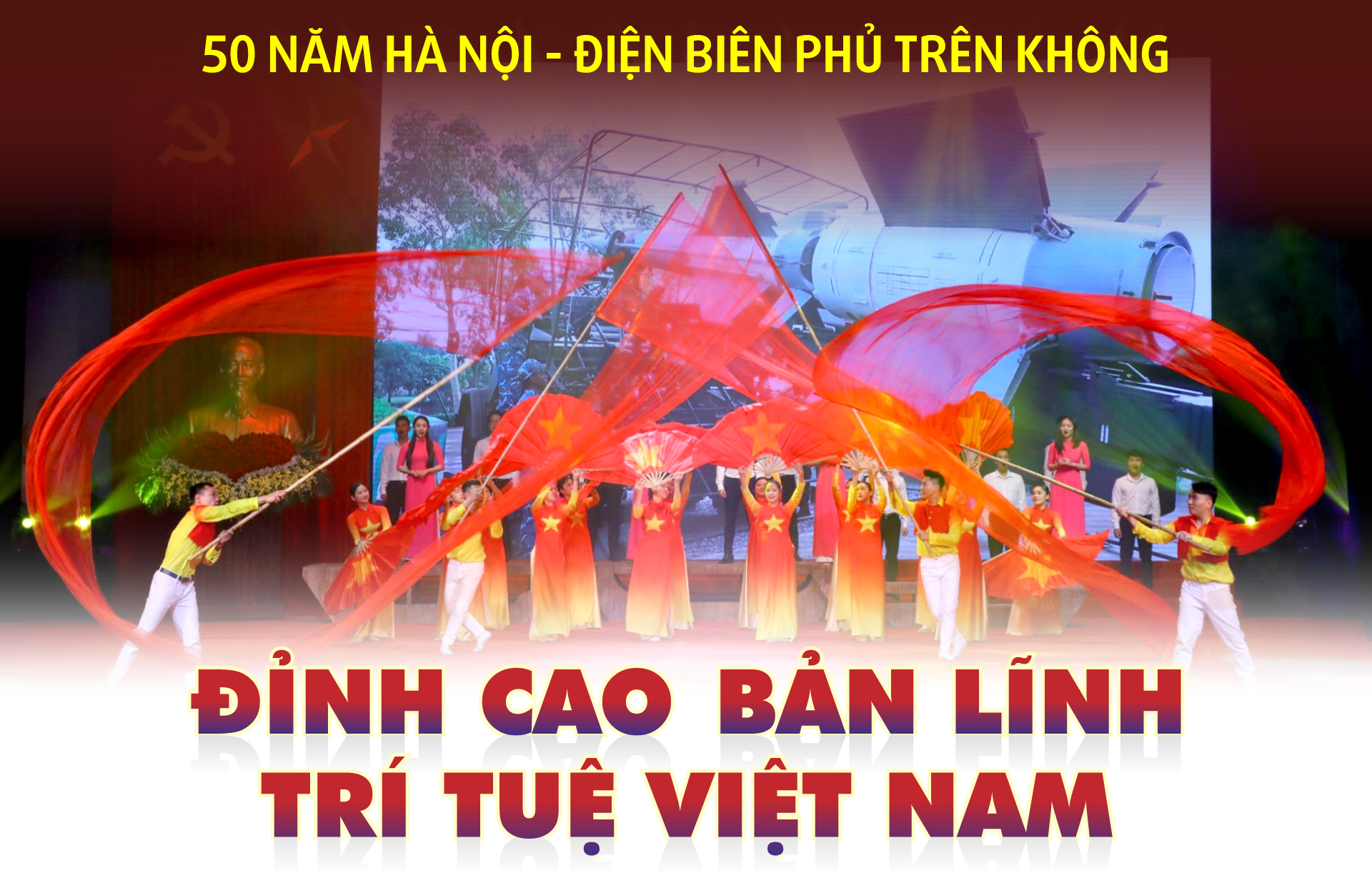 50 năm Hà Nội - Điện Biên Phủ trên không: Đỉnh cao bản lĩnh, trí tuệ Việt Nam