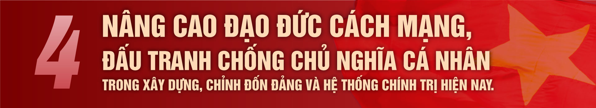 Nâng cao đạo đức cách mạng, quét sạch chủ nghĩa cá nhân theo tư tưởng, đạo đức, phong cách Hồ Chí Minh