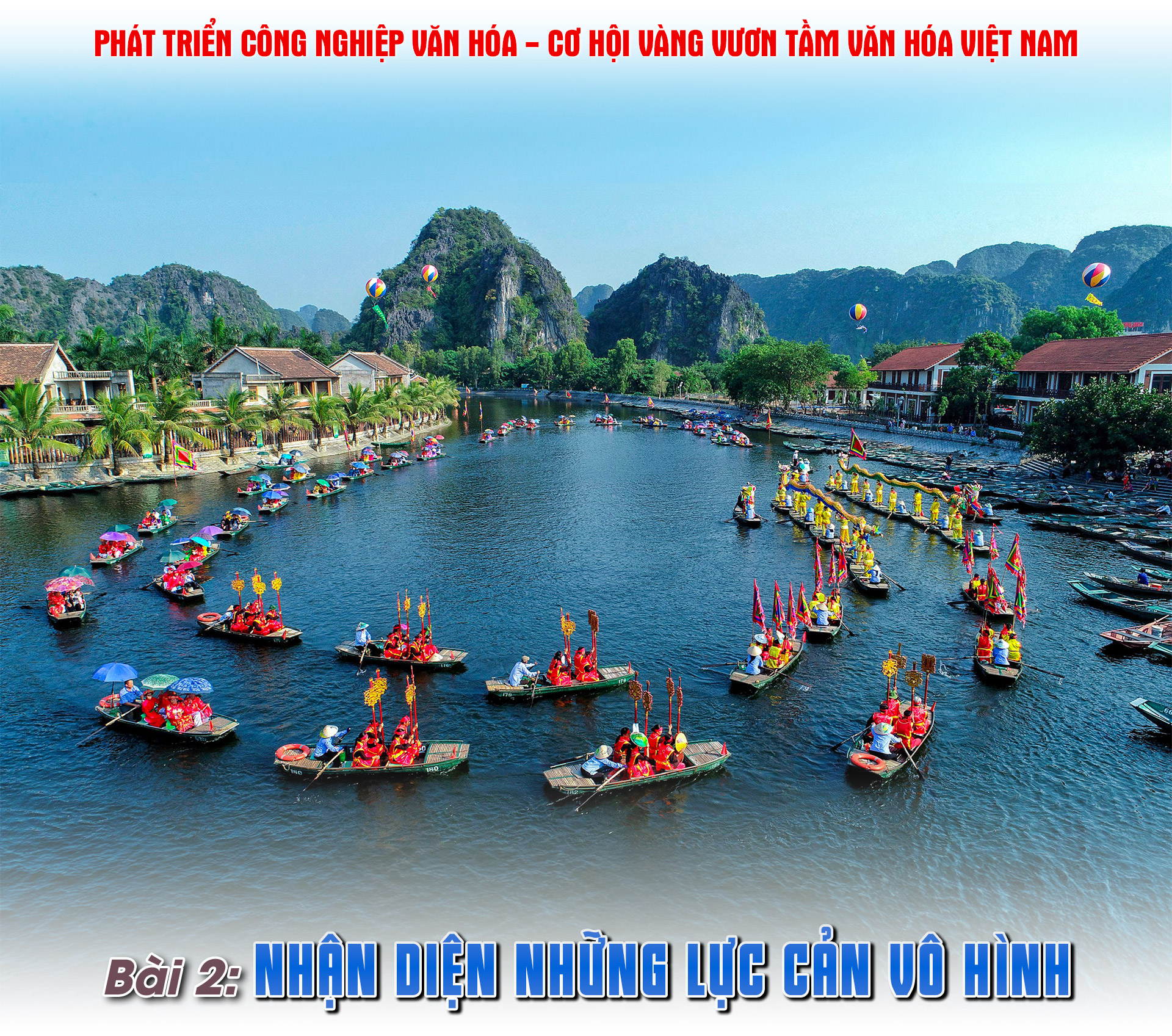Phát triển công nghiệp văn hóa - Cơ hội vàng vươn tầm văn hóa Việt Nam (Bài 2)