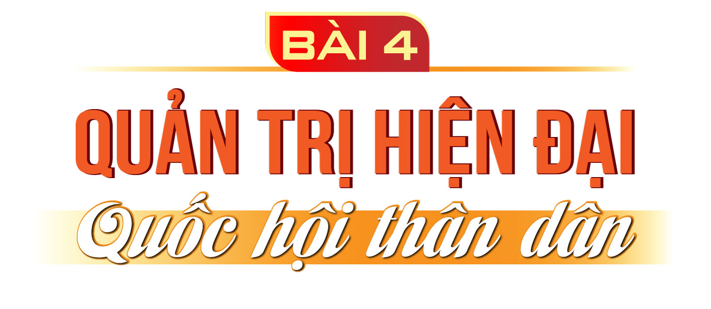 Quốc hội khóa XV: Một nhiệm kỳ 7 dám, 3 quyết - Bài 4: Quản trị hiện đại - Quốc hội thân dân