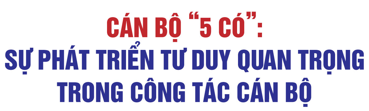 CÁN BỘ 5 CÓ TRONG THỜI KỲ TỰ CƯỜNG QUỐC GIA - Bài 1: Tư duy mới về cán bộ trong thời kỳ tự cường quốc gia