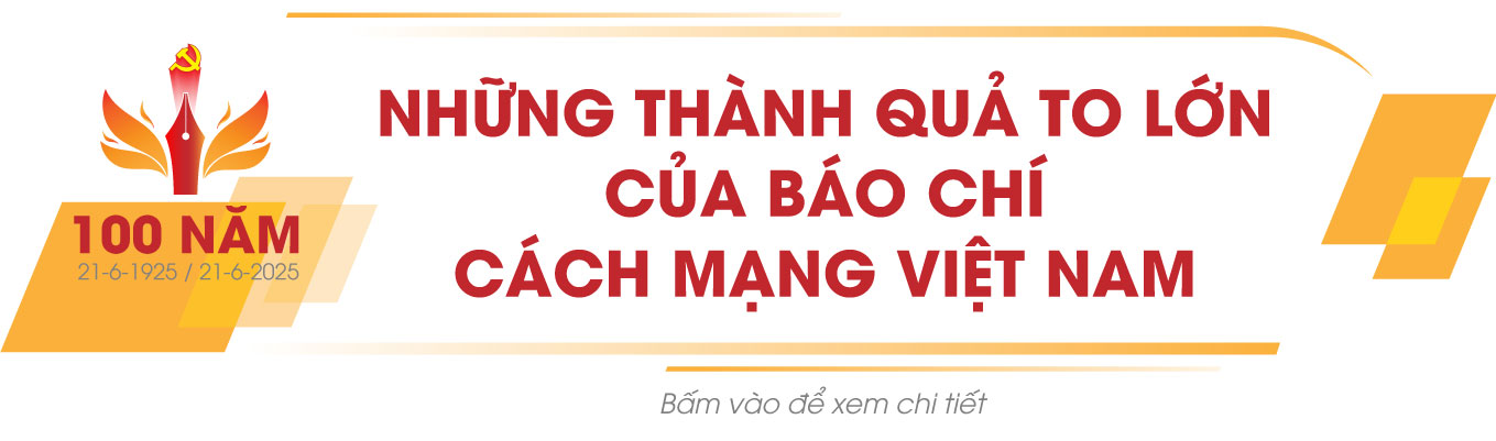 100 NĂM BÁO CHÍ CÁCH MẠNG VIỆT NAM - HÀNH TRÌNH VẺ VANG ĐỒNG HÀNH CÙNG DÂN TỘC