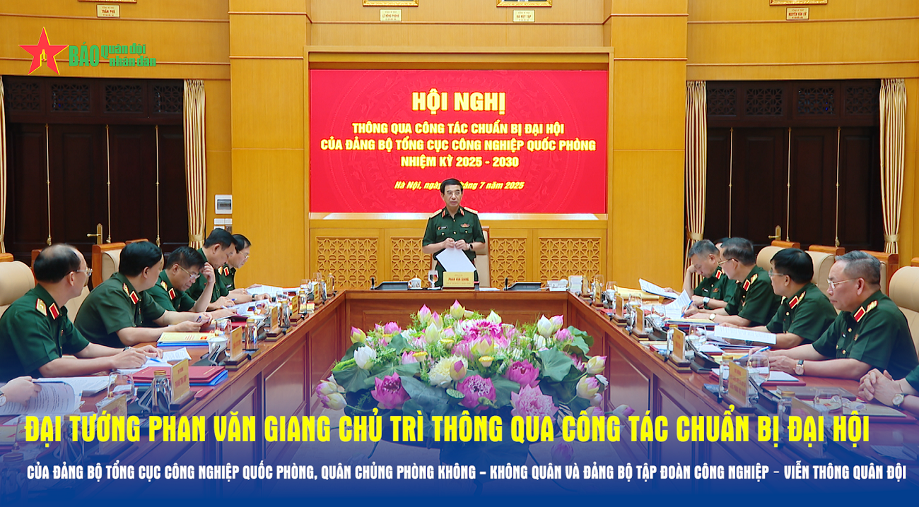 Đại tướng Phan Văn Giang chủ trì thông qua công tác chuẩn bị Đại hội của Đảng bộ Tổng cục Công nghiệp Quốc phòng, Quân chủng Phòng không - Không quân và Đảng bộ Tập đoàn Công nghiệp – Viễn thông Quân đội
