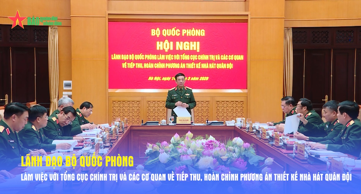 Lãnh đạo Bộ Quốc phòng làm việc với Tổng cục Chính trị và các cơ quan về tiếp thu, hoàn chỉnh phương án thiết kế Nhà hát Quân đội