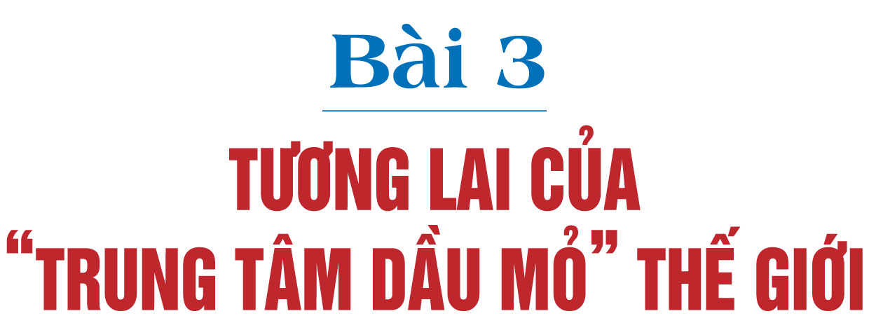 Cuộc xung đột tái định hình thị trường dầu mỏ? - Bài 3: Tương lai của Trung tâm dầu mỏ thế giới