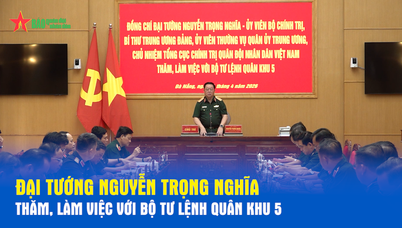 Đại tướng Nguyễn Trọng Nghĩa thăm, làm việc với Bộ Tư lệnh Quân khu 5