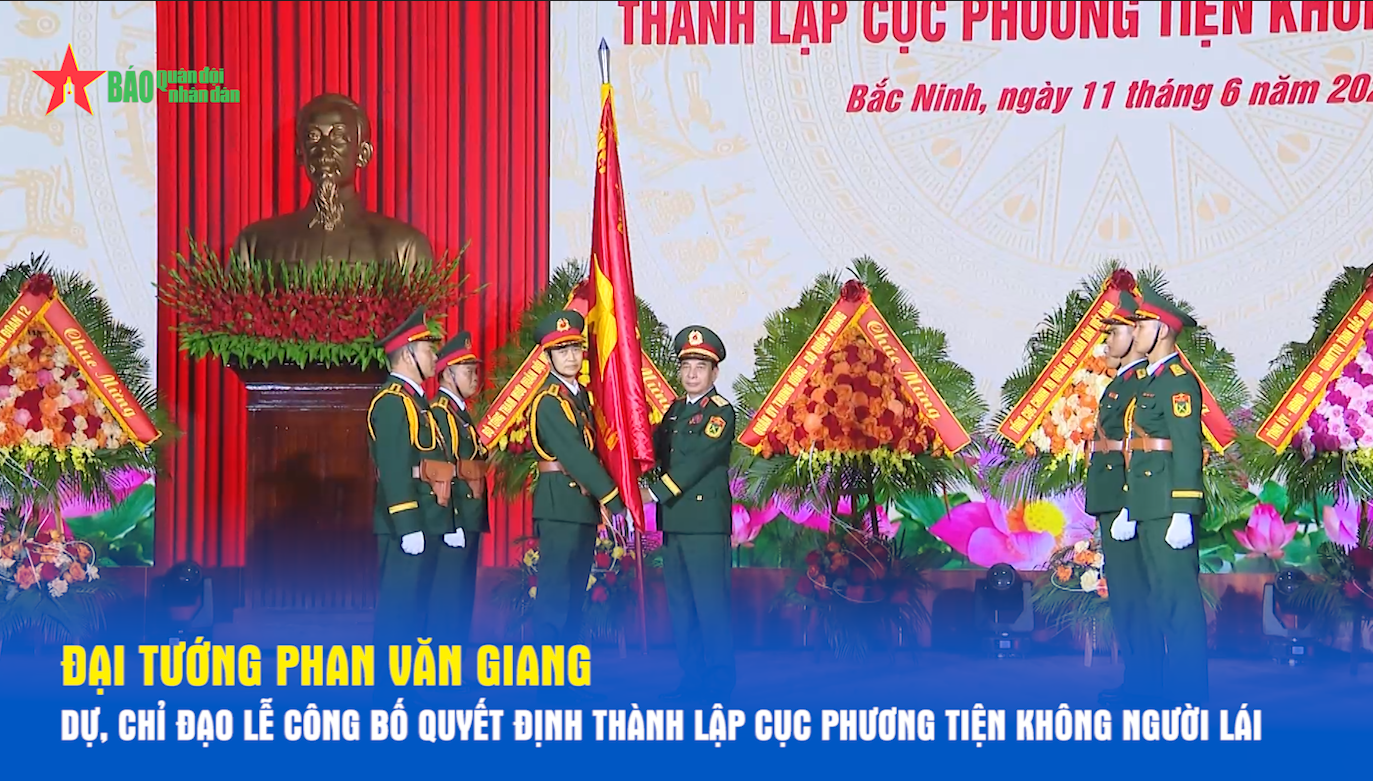 Đại tướng Phan Văn Giang dự, chỉ đạo Lễ công bố Quyết định thành lập Cục Phương tiện không người lái