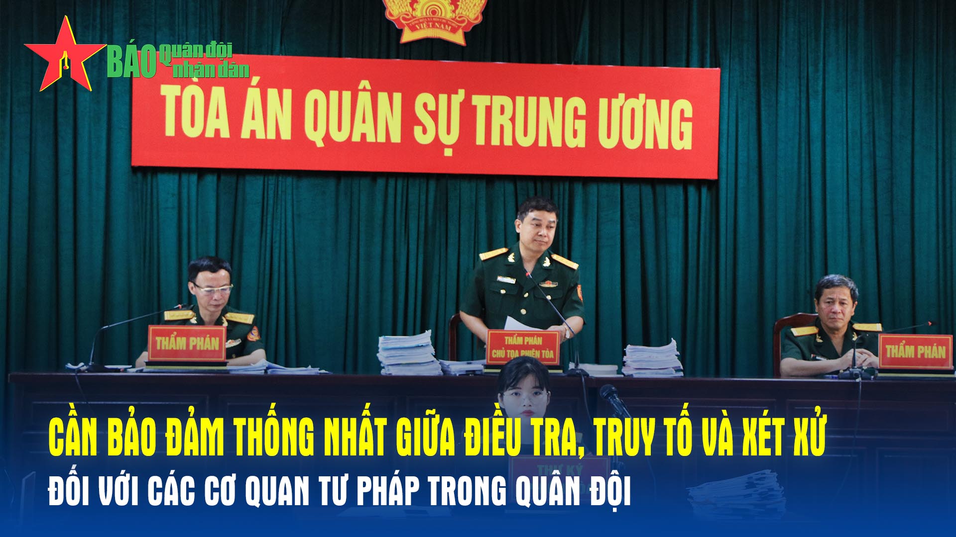 Cần bảo đảm thống nhất giữa điều tra, truy tố và xét xử đối với các cơ quan tư pháp trong Quân đội episode artwork