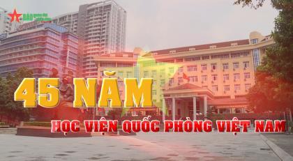 45 năm Học viện Quốc phòng Việt Nam