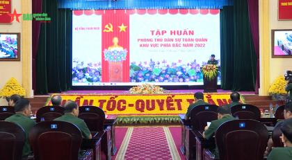 Khai mạc Tập huấn phòng thủ dân sự toàn quân khu vực phía Bắc năm 2022
