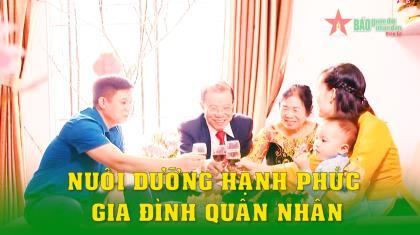 Nuôi dưỡng hạnh phúc gia đình quân nhân