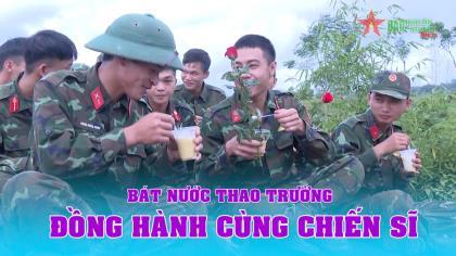 Bát nước thao trường đồng hành cùng chiến sĩ