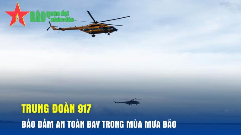 Trung đoàn 917 bảo đảm an toàn bay trong mùa mưa bão