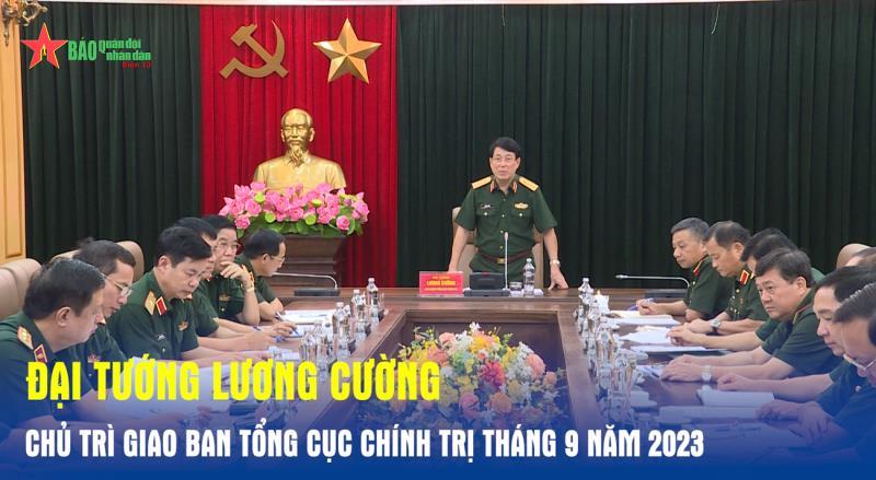 Đại tướng Lương Cường chủ trì giao ban Tổng cục Chính trị tháng 9 năm 2023