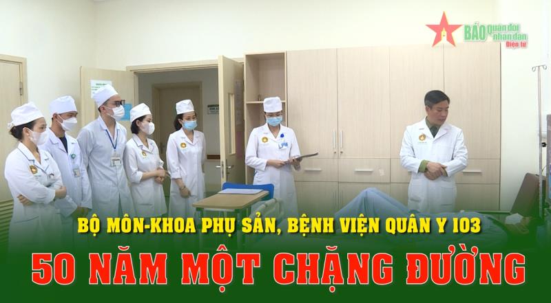 Bộ môn-Khoa Phụ sản, Bệnh viện Quân y 103: 50 năm một chặng đường