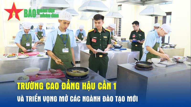 Trường Cao đẳng Hậu cần 1 và triển vọng mở các ngành đào tạo mới