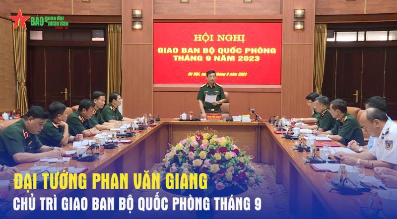 Đại tướng Phan Văn Giang chủ trì giao ban Bộ Quốc phòng tháng 9