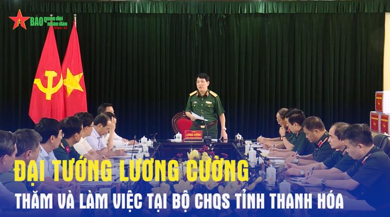 Đại tướng Lương Cường thăm và làm việc tại Bộ CHQS tỉnh Thanh Hóa