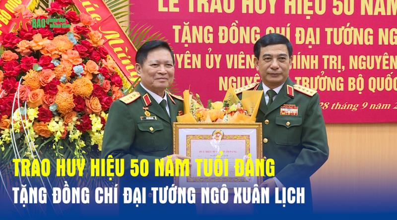 Trao Huy hiệu 50 năm tuổi Đảng tặng đồng chí Đại tướng Ngô Xuân Lịch