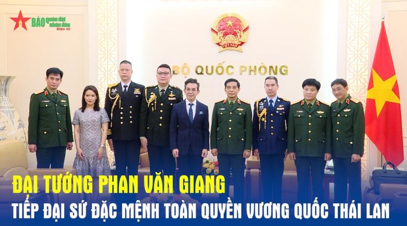 Đại tướng Phan Văn Giang tiếp Đại sứ đặc mệnh toàn quyền Vương quốc Thái Lan