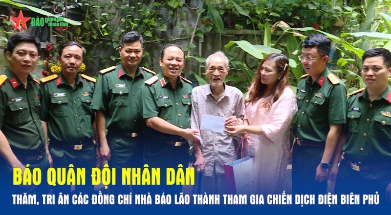 Báo Quân đội nhân dân thăm, tri ân các đồng chí Nhà báo lão thành tham gia Chiến dịch Điện Biên Phủ