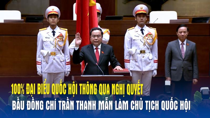 100 đại biểu Quốc hội thông qua Nghị quyết bầu đồng chí Trần Thanh Mẫn làm Chủ tịch Quốc hội