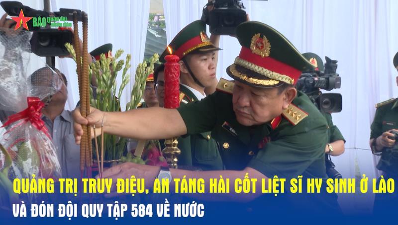 Quảng Trị truy điệu, an táng hài cốt liệt sĩ hy sinh ở Lào và đón Đội quy tập 584 về nước