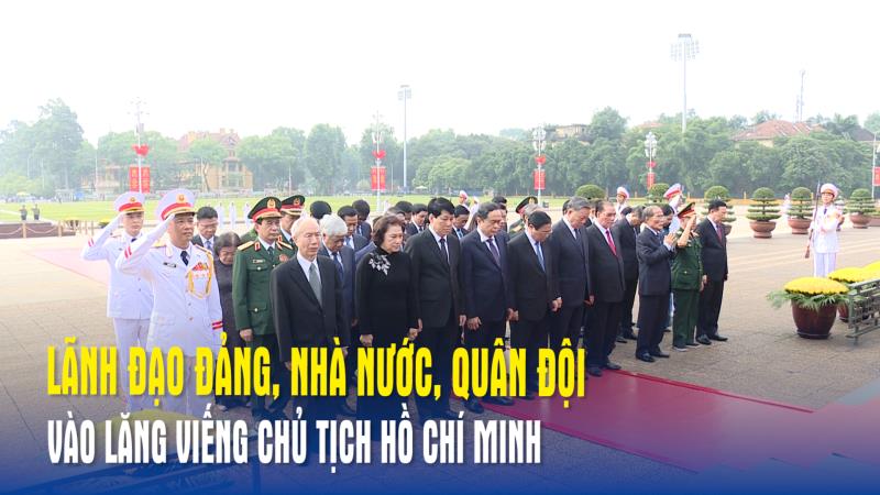 Lãnh đạo Đảng, Nhà nước, Quân đội vào Lăng viếng Chủ tịch Hồ Chí Minh