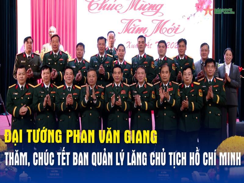 Đại tướng Phan Văn Giang thăm, chúc Tết Ban Quản lý Lăng Chủ tịch Hồ Chí Minh
