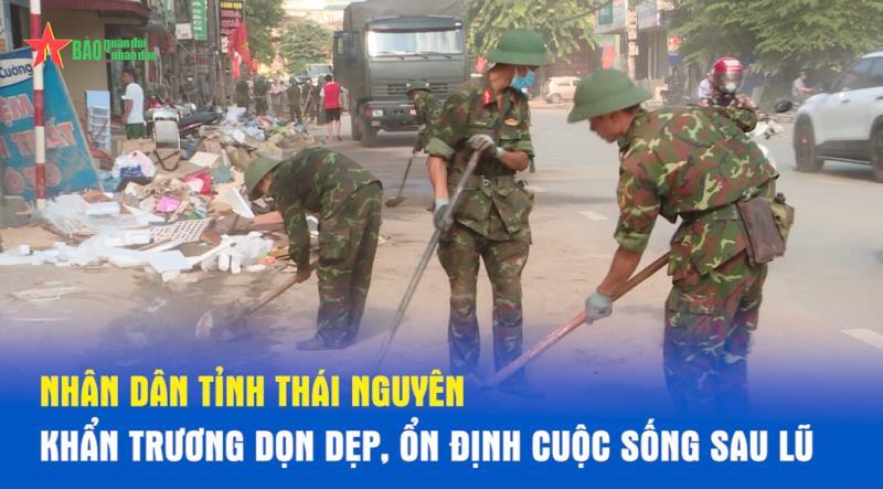 Nhân dân tỉnh Thái Nguyên khẩn trương dọn dẹp, ổn định cuộc sống sau lũ