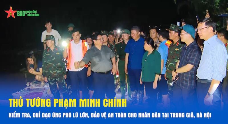 Thủ tướng Phạm Minh Chính kiểm tra, chỉ đạo ứng phó lũ lớn, bảo vệ an toàn cho nhân dân tại Trung Giã, Hà Nội