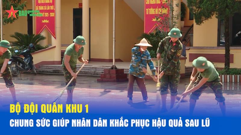 Bộ đội Quân khu 1 chung sức giúp nhân dân khắc phục hậu quả sau lũ