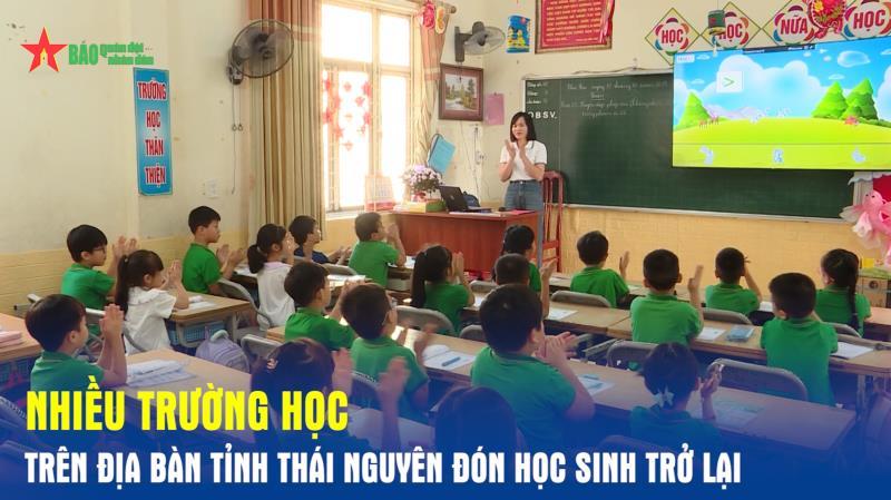 Nhiều trường học trên địa bàn tỉnh Thái Nguyên đón học sinh trở lại