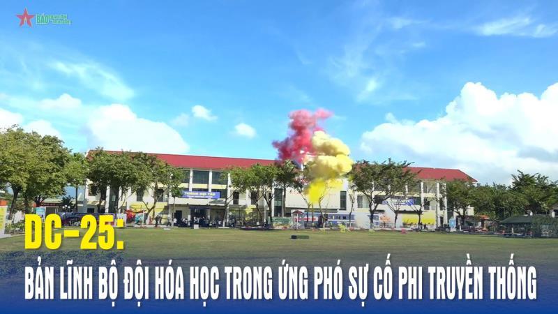 DC-25 Bản lĩnh Bộ đội Hóa học trong ứng phó sự cố phi truyền thống