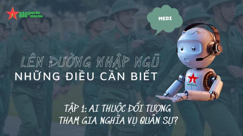 Lên đường nhập ngũ - Những điều cần biết: Tập 1: Ai thuộc đối tượng tham gia nghĩa vụ quân sự?