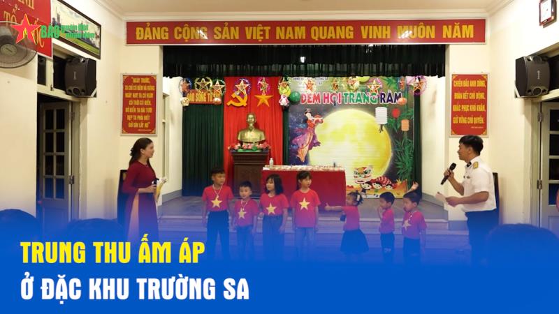 Trung thu ấm áp ở Đặc khu Trường Sa