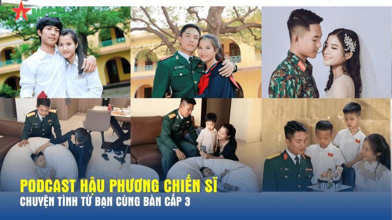 Podcast _Hậu phương chiến sĩ: Chuyện tình từ bạn cùng bàn cấp 3