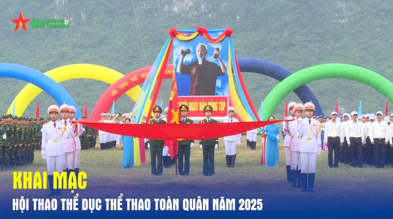 Khai mạc Hội thao thể dục thể thao toàn quân năm 2025